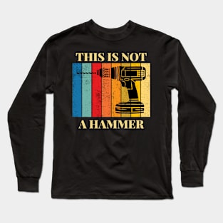 THIS IS NOT A HAMMER Long Sleeve T-Shirt